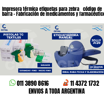 Impresora térmica etiquetas para zebra  código de barra - Fabricación de medicamentos y farmacéuticos